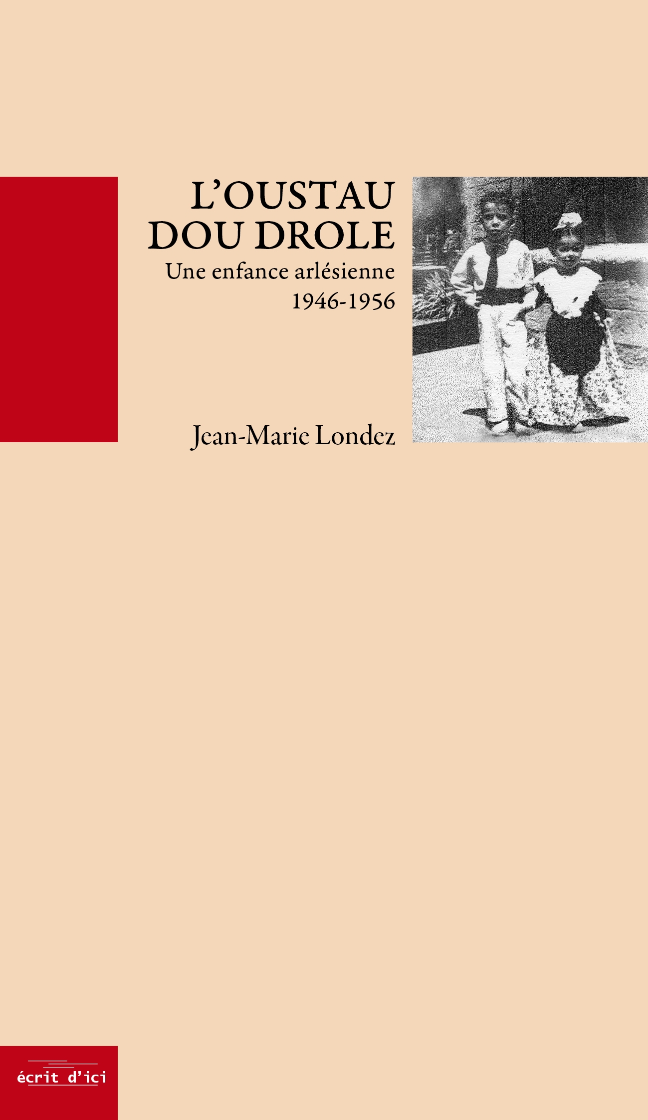 L’oustau dou drole<br/> Une enfance arlésienne de 1946 à 1956